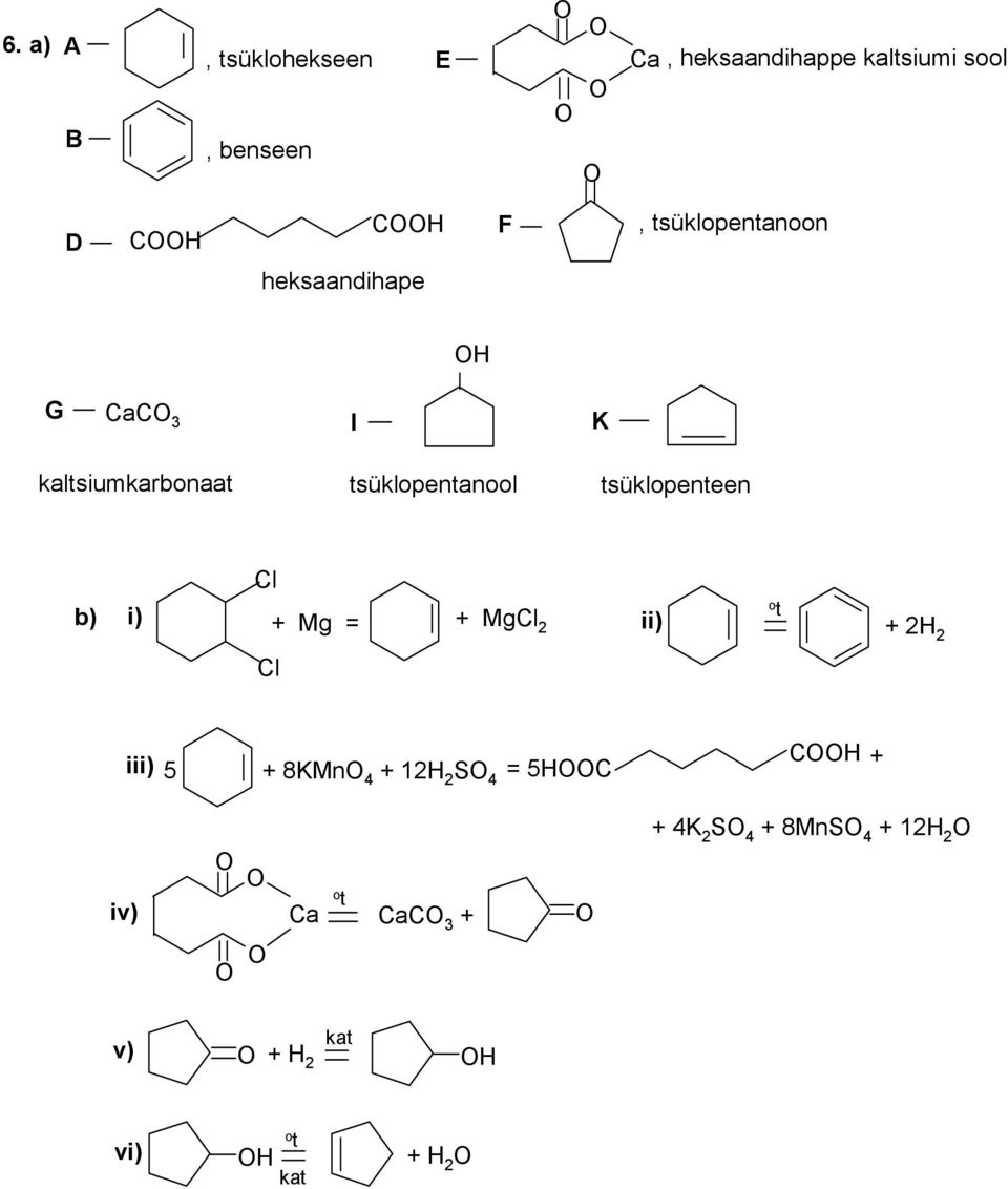 tsüklopenteen b) i) Cl + Mg = + MgCl 2 ii) o t + 2H 2 Cl iii) 5 + 8KMn 4 + 2H 2 S