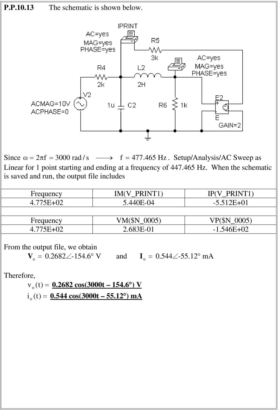 When e chematic i aved and run, e utput file include Frequency M(_PRNT P(_PRNT 4.775E0 5.440E-04-5.