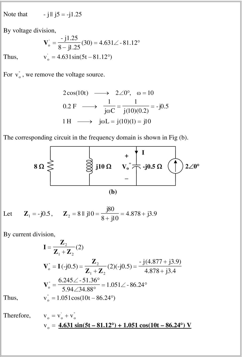 H jωl j(0( The crrepnding circuit in e frequency dmain i hwn in Fig (b. 8 Ω j0 Ω -j0.5 Ω 0 Let -j0.