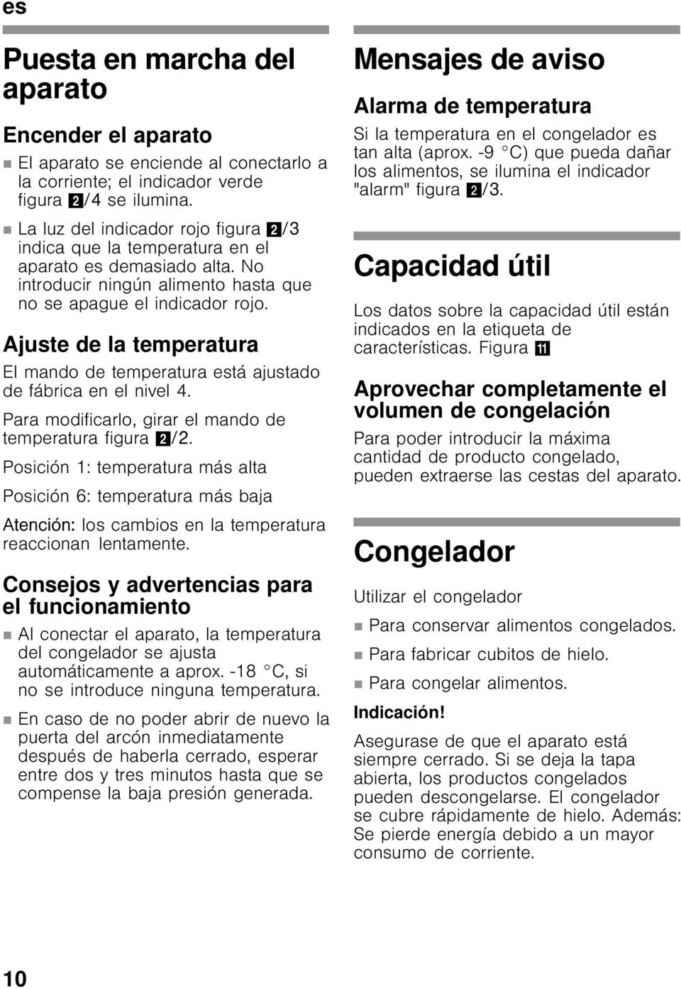 Ajuste de la temperatura El mando de temperatura está ajustado de fábrica en el nivel 4. Para modificarlo, girar el mando de temperatura figura "/2.