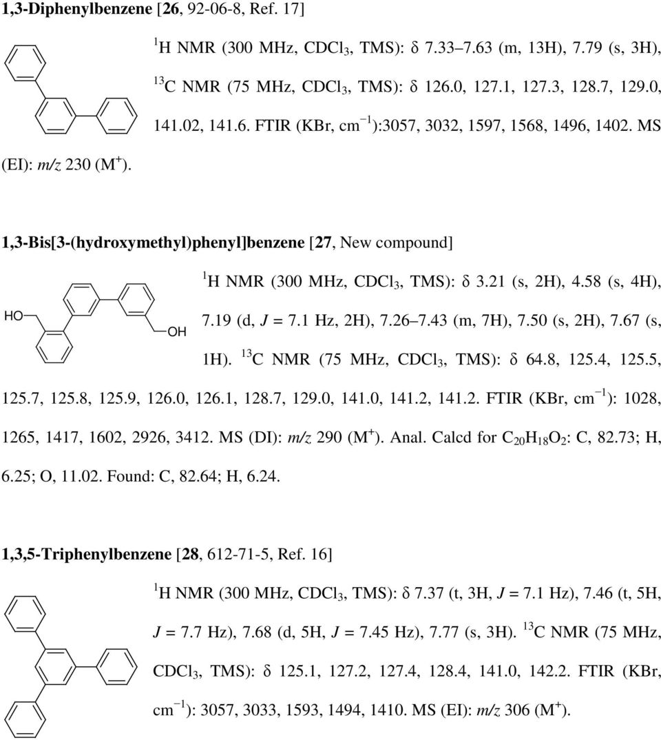 21 (s, 2H), 4.58 (s, 4H), HO 7.19 (d, J = 7.1 Hz, 2H), 7.26 7.43 (m, 7H), 7.50 (s, 2H), 7.67 (s, 1H). 13 C NMR (75 MHz, CDCl 3, TMS): δ 64.8, 125.4, 125.5, 125.7, 125.8, 125.9, 126.0, 126.1, 128.