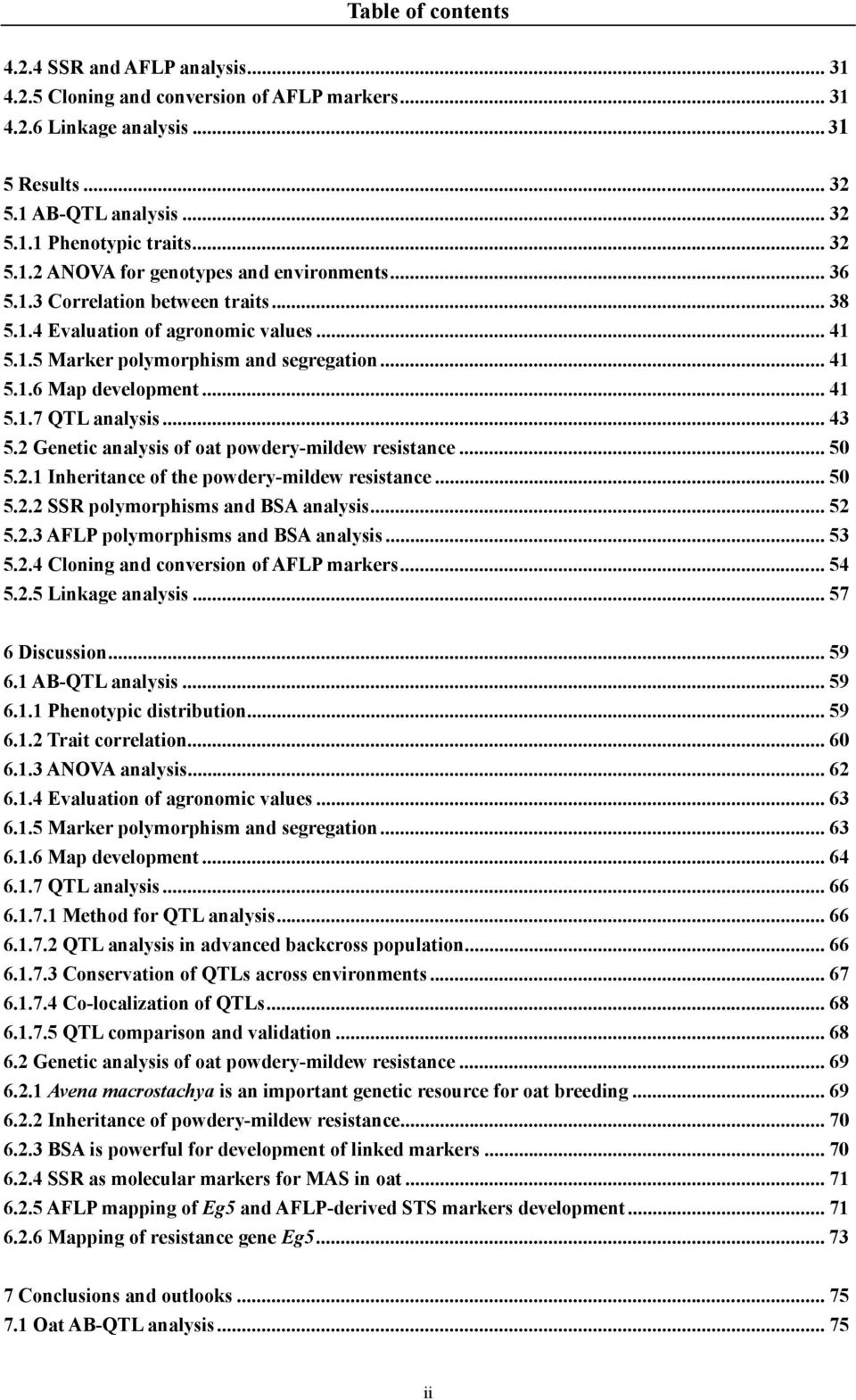 2 Genetic analysis of oat powdery-mildew resistance... 50 5.2.1 Inheritance of the powdery-mildew resistance... 50 5.2.2 SSR polymorphisms and BSA analysis... 52 5.2.3 AFLP polymorphisms and BSA analysis.