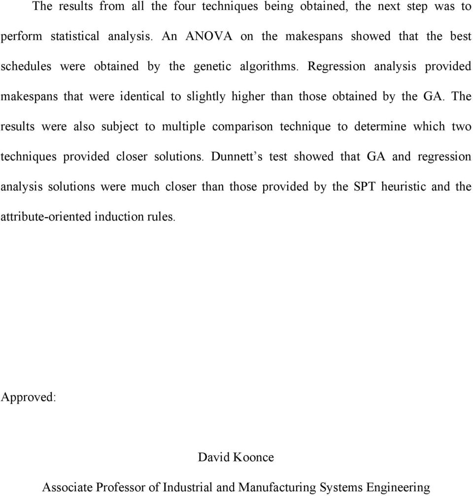 Regression analysis provided makespans that were identical to slightly higher than those obtained by the GA.
