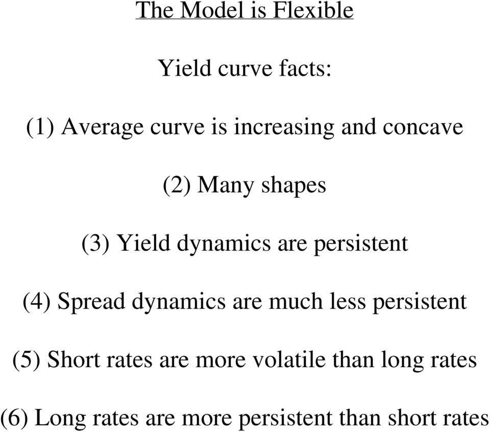 persistent (4) Spread dynamics are much less persistent (5) Short