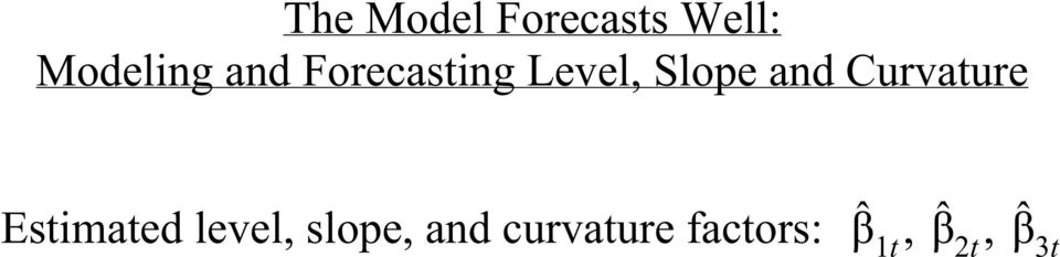 Curvature Estimated level, slope,