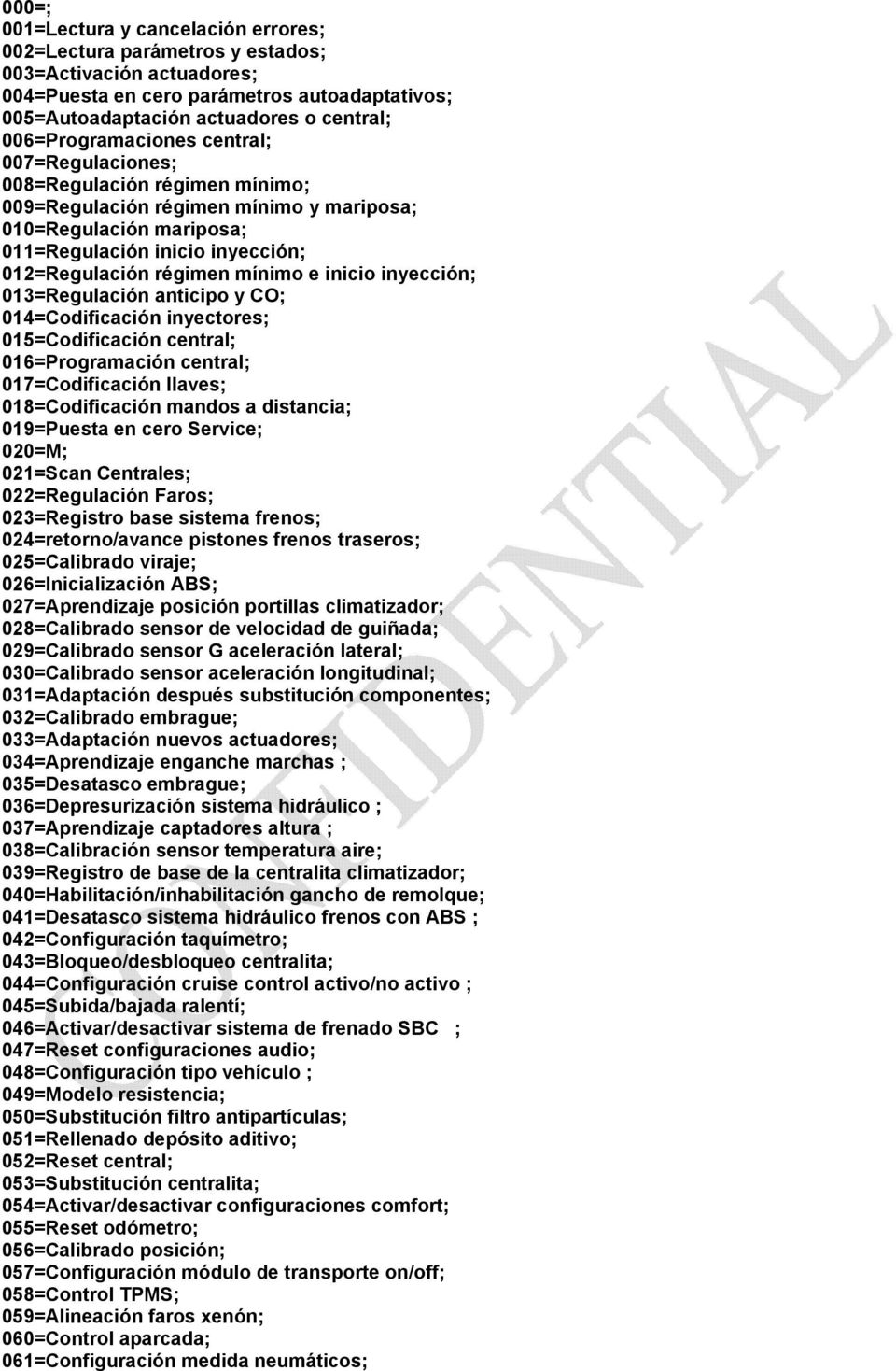 mínimo e inicio inyección; 013=Regulación anticipo y CO; 014=Codificación inyectores; 015=Codificación central; 016=Programación central; 017=Codificación llaves; 018=Codificación mandos a distancia;