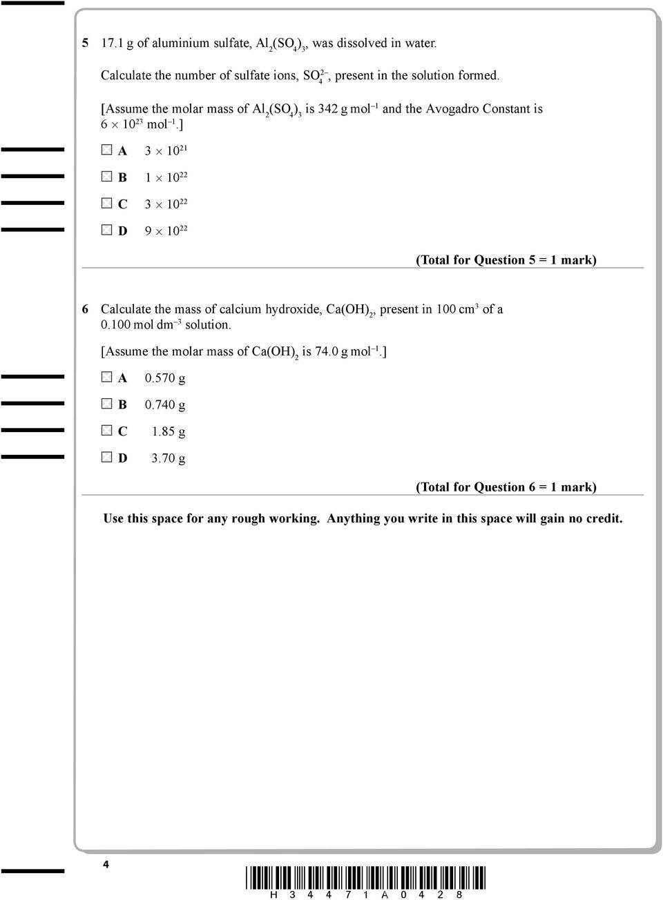 ] A 3 10 21 B 1 10 22 C 3 10 22 D 9 10 22 (Total for Question 5 = 1 mark) 6 Calculate the mass of calcium hydroxide, Ca(OH) 2, present in 100 cm 3 of a 0.