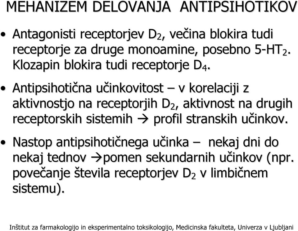 Antipsihotična na učinkovitost v korelaciji z aktivnostjo na receptorjih D 2, aktivnost na drugih receptorskih sistemih profil stranskih