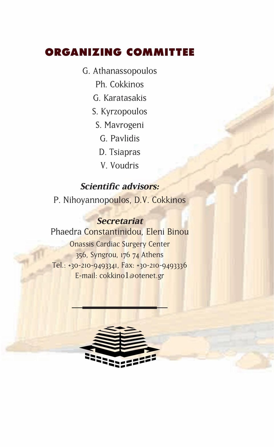 Voudris Scientific advisors: P. Nihoyannopoulos, D.V. Cokkinos Secretariat Phaedra