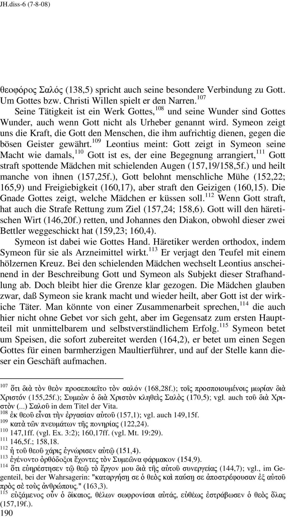 Symeon zeigt uns die Kraft, die Gott den Menschen, die ihm aufrichtig dienen, gegen die bösen Geister gewährt.