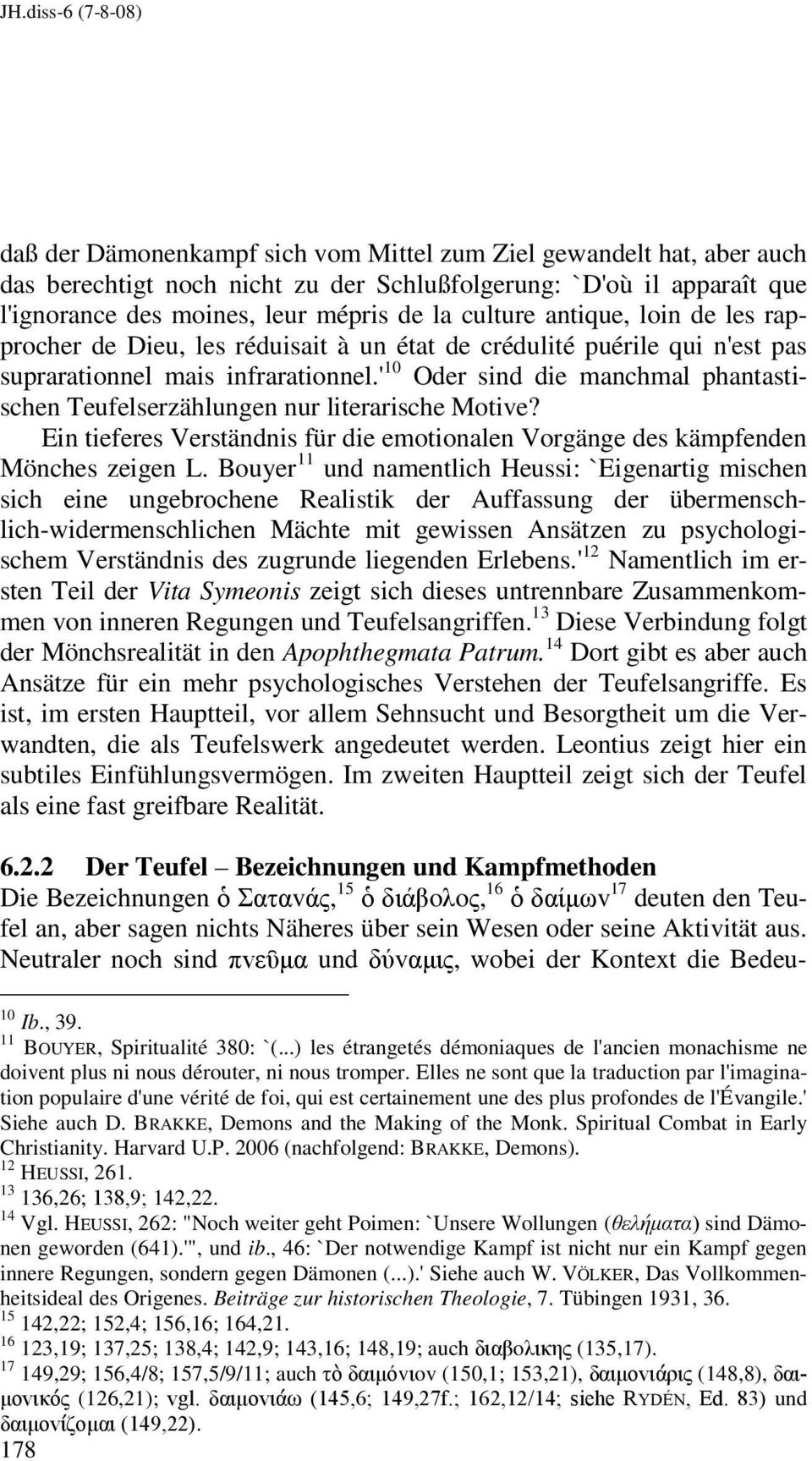 ' 10 Oder sind die manchmal phantastischen Teufelserzählungen nur literarische Motive? Ein tieferes Verständnis für die emotionalen Vorgänge des kämpfenden Mönches zeigen L.