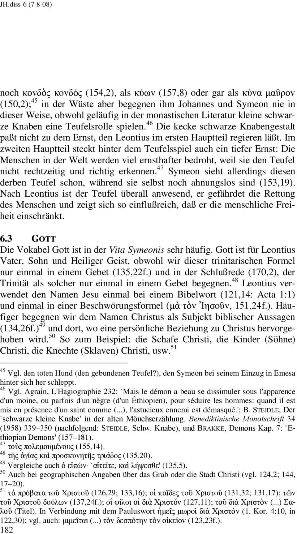 Im zweiten Hauptteil steckt hinter dem Teufelsspiel auch ein tiefer Ernst: Die Menschen in der Welt werden viel ernsthafter bedroht, weil sie den Teufel nicht rechtzeitig und richtig erkennen.