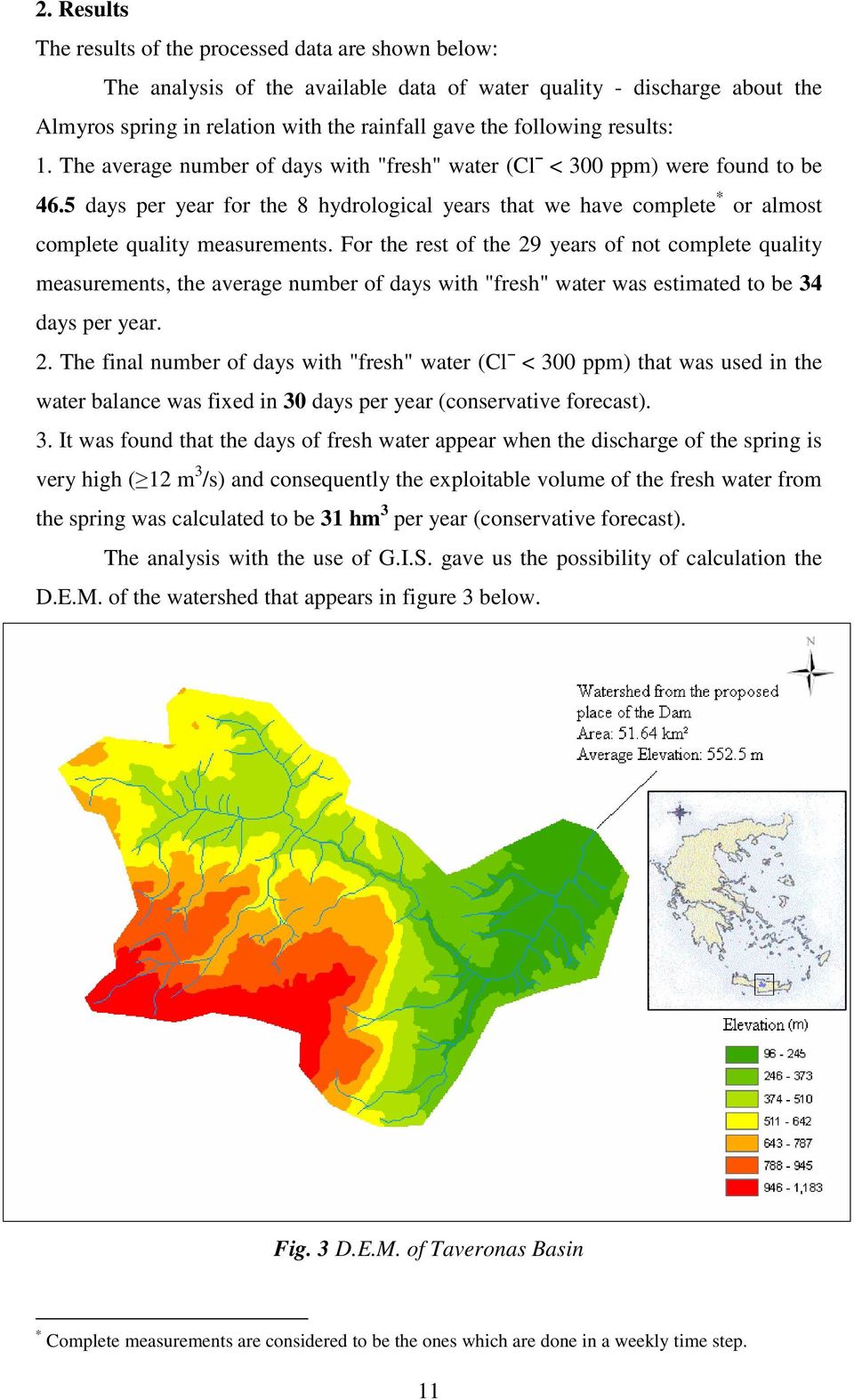 5 days per year for the 8 hydrological years that we have complete * or almost complete quality measurements.