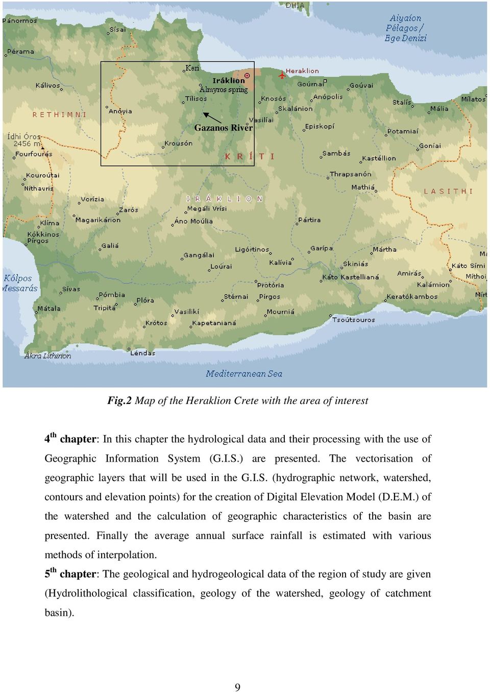 The vectorisation of geographic layers that will be used in the G.I.S. (hydrographic network, watershed, contours and elevation points) for the creation of Digital Elevation Mo