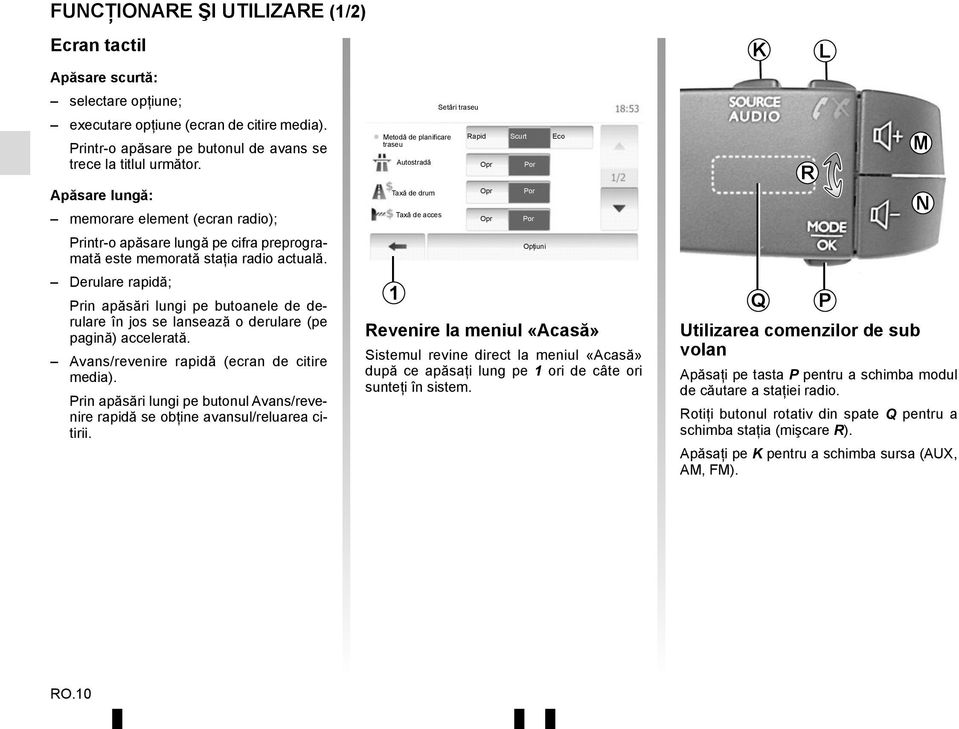 Derulare rapidă; Prin apăsări lungi pe butoanele de derulare în jos se lansează o derulare (pe pagină) accelerată. Avans/revenire rapidă (ecran de citire media).