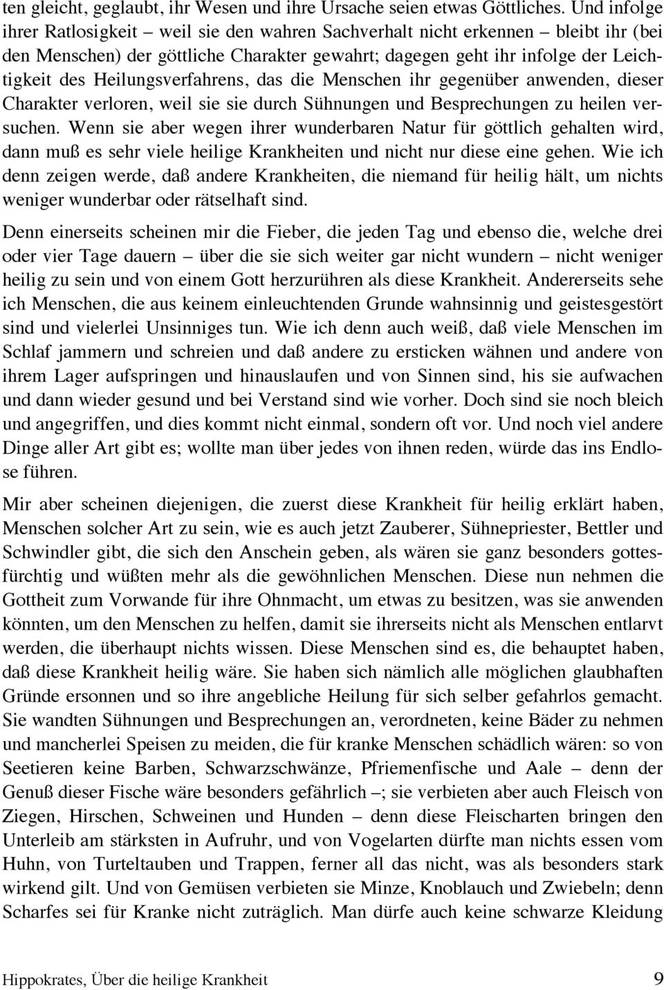 Heilungsverfahrens, das die Menschen ihr gegenüber anwenden, dieser Charakter verloren, weil sie sie durch Sühnungen und Besprechungen zu heilen versuchen.