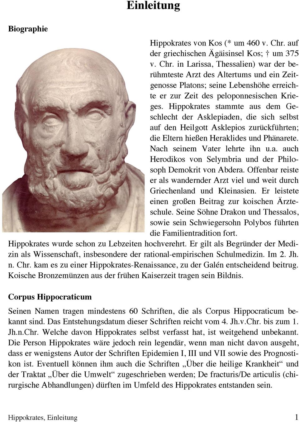 in Larissa, Thessalien) war der berühmteste Arzt des Altertums und ein Zeitgenosse Platons; seine Lebenshöhe erreichte er zur Zeit des peloponnesischen Krieges.