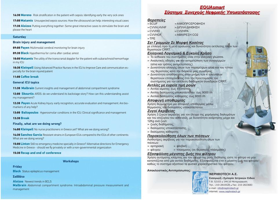 injury 09:30 Bleck Hypothermia for coma aſter cardiac arrest 10:00 Matamis The utility of the transcranial doppler for the patient with subarachnoid hemorrhage in my ICU 10:30 Kleinpell Using