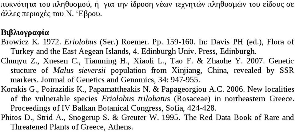 Genetic stucture of Malus sieversii population from Xinjiang, China, revealed by SSR markers. Journal of Genetics and Genomics, 34: 947-955. Korakis G., Poirazidis K., Papamattheakis N.