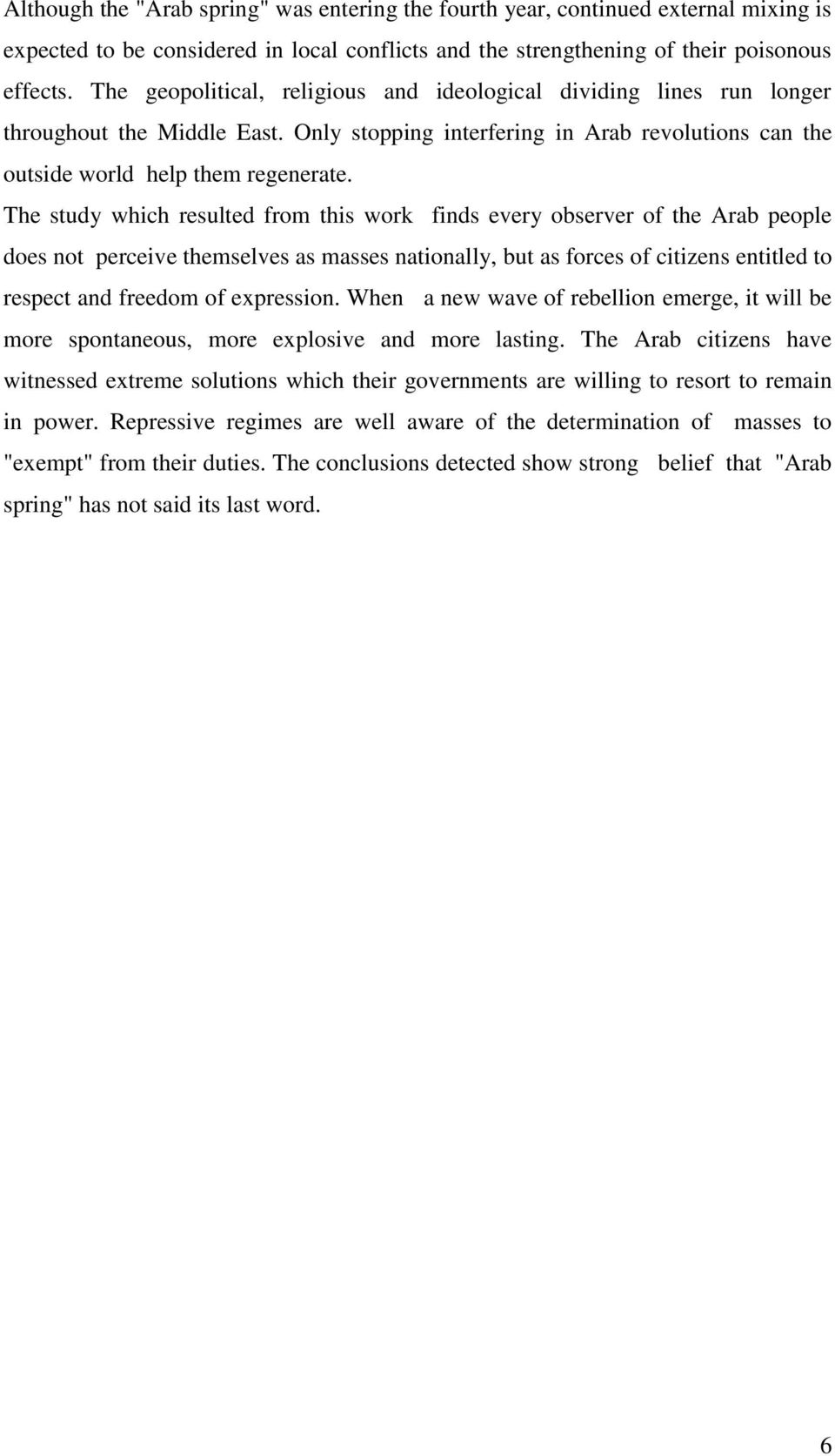 The study which resulted from this work finds every observer of the Arab people does not perceive themselves as masses nationally, but as forces of citizens entitled to respect and freedom of