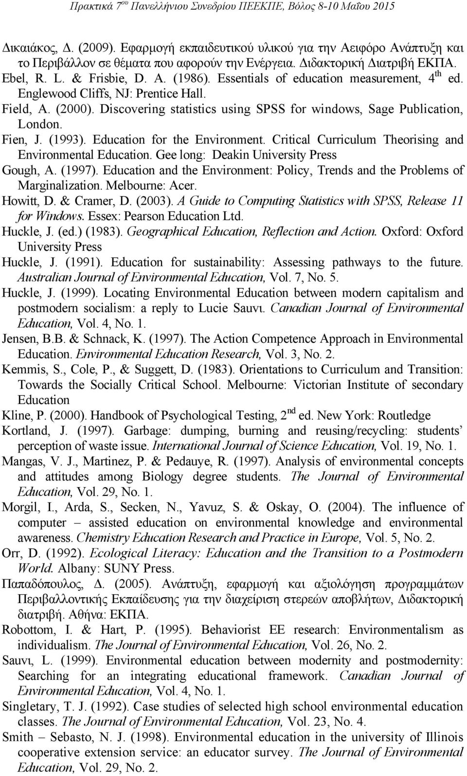 Education for the Environment. Critical Curriculum Theorising and Environmental Education. Gee long: Deakin University Press Gough, A. (1997).