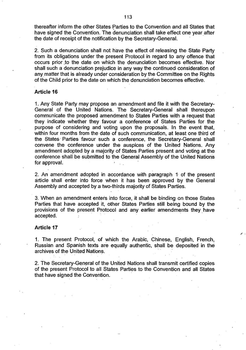 Such a denunciation shall not have the effect of releasing the State Party from its obligations under the present Protocol in regard to any offence that occurs prior.