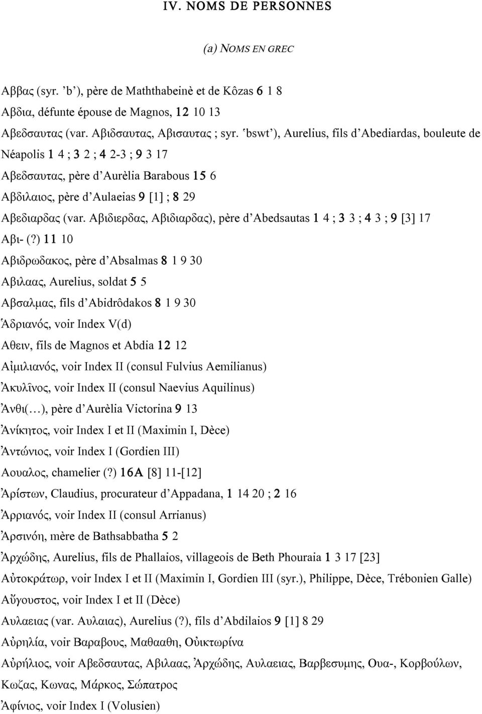Αβιδιερδας, Αβιδιαρδας), père d Abedsautas 1 4 ; 3 3 ; 4 3 ; 9 [3] 17 Αβι- (?