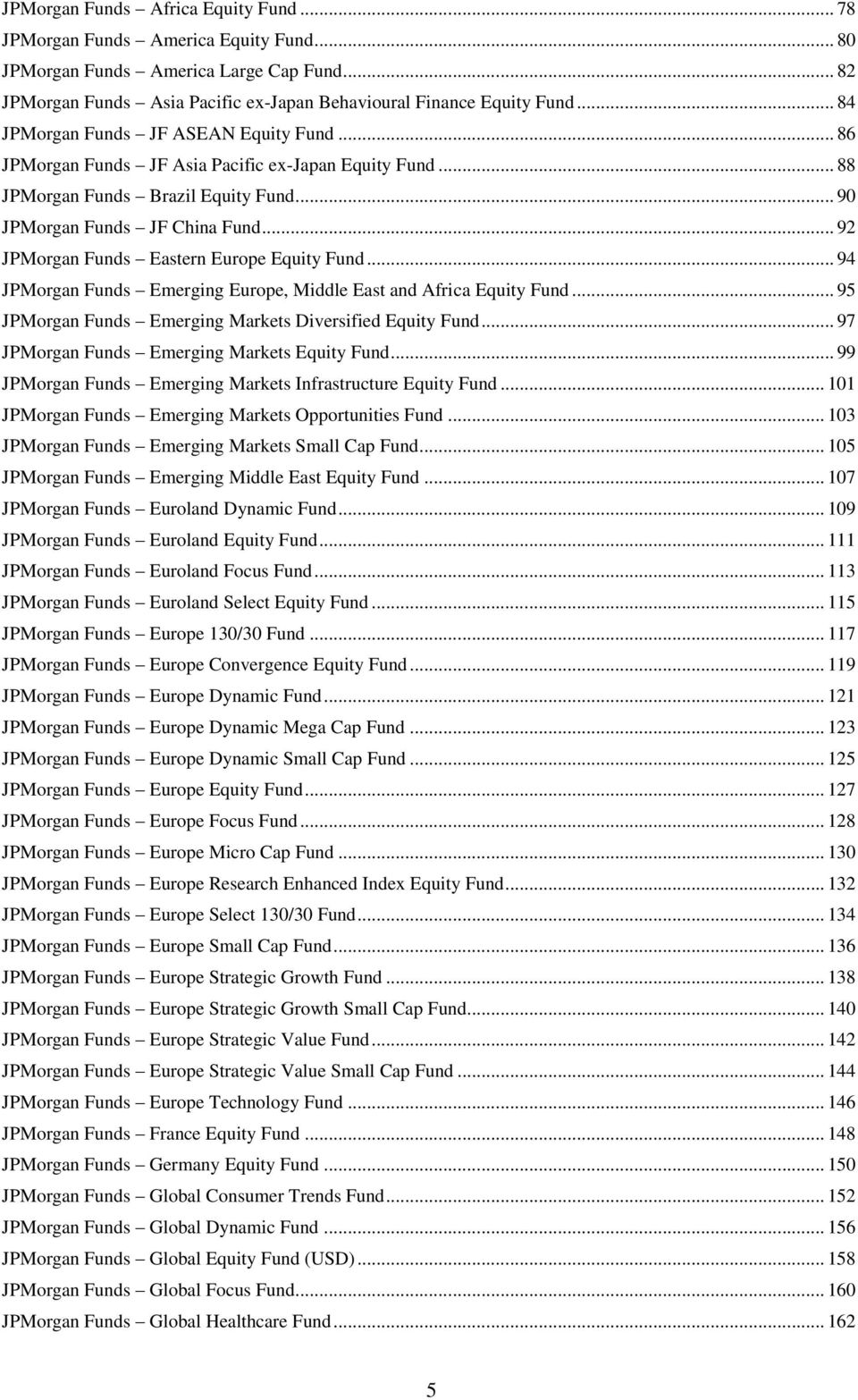 .. 92 JPMorgan Funds Eastern Europe Equity Fund... 94 JPMorgan Funds Emerging Europe, Middle East and Africa Equity Fund... 95 JPMorgan Funds Emerging Markets Diversified Equity Fund.