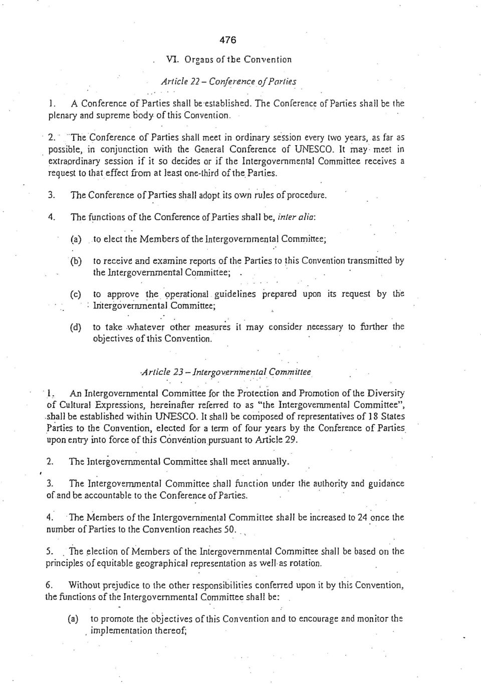 It may- meet in extraordinary session if it so decides or if the Intergovernmental Committee receives a request to that effect from at least one-third of the Parties. 3.