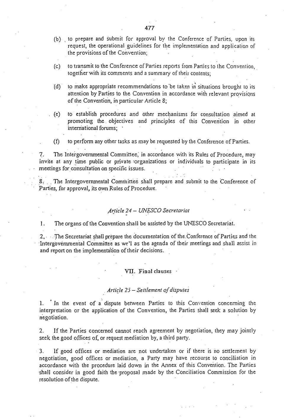 taken in situations brought to its attention by Parties to the Convention in accordance with relevant provisions of the Convention, in particular Article 8;.