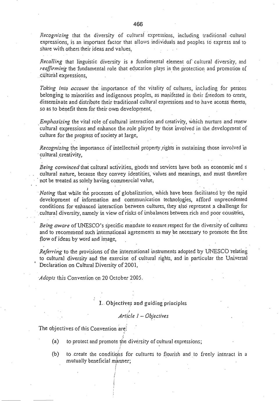 of cultural expressions, Taking into account the importance of the vitality of cultures,, including for persons belonging to minorities and indigenous peoples, as manifested in (heir freedom to