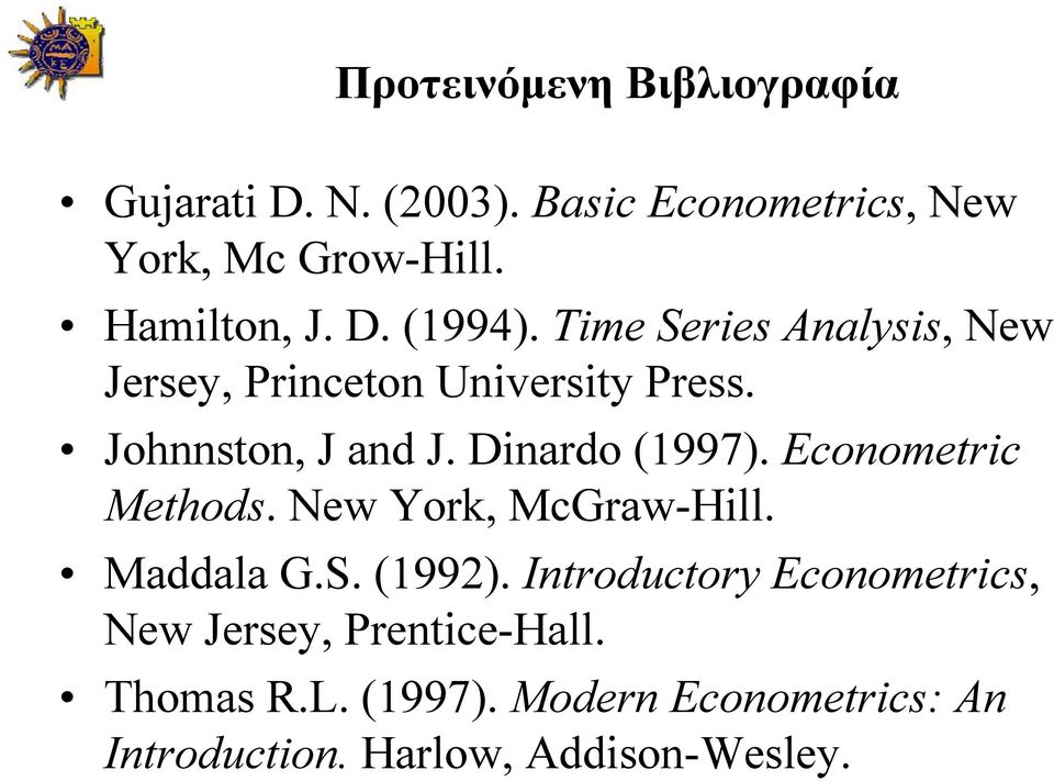 Johnnston, J and J. Dinardo (1997). Econometric Methods. New York, McGraw-Hill. Maddala G.S. (1992).