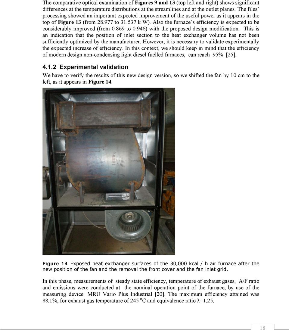 Also the furnace s efficiency is expected to be considerably improved (from 0.869 to 0.946) with the proposed design modification.