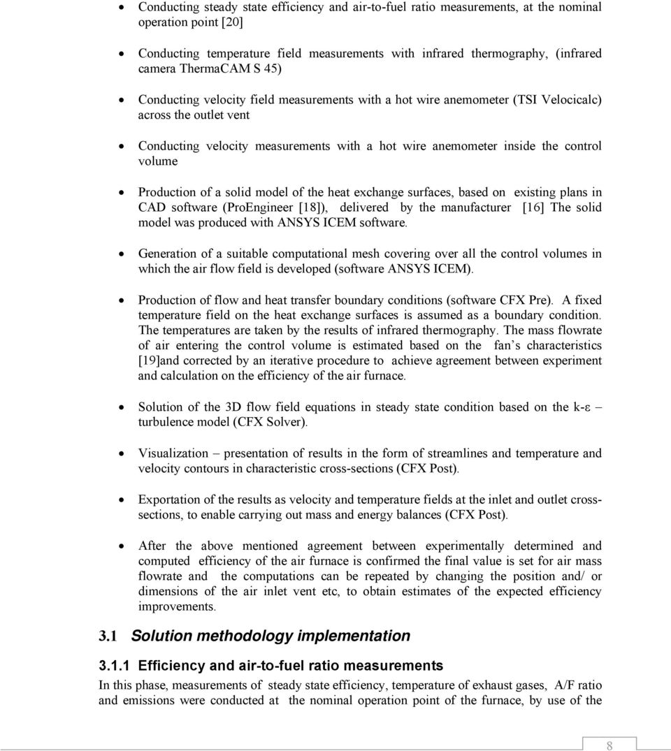 control volume Production of a solid model of the heat exchange surfaces, based on existing plans in CAD software (ProEngineer [18]), delivered by the manufacturer [16] The solid model was produced