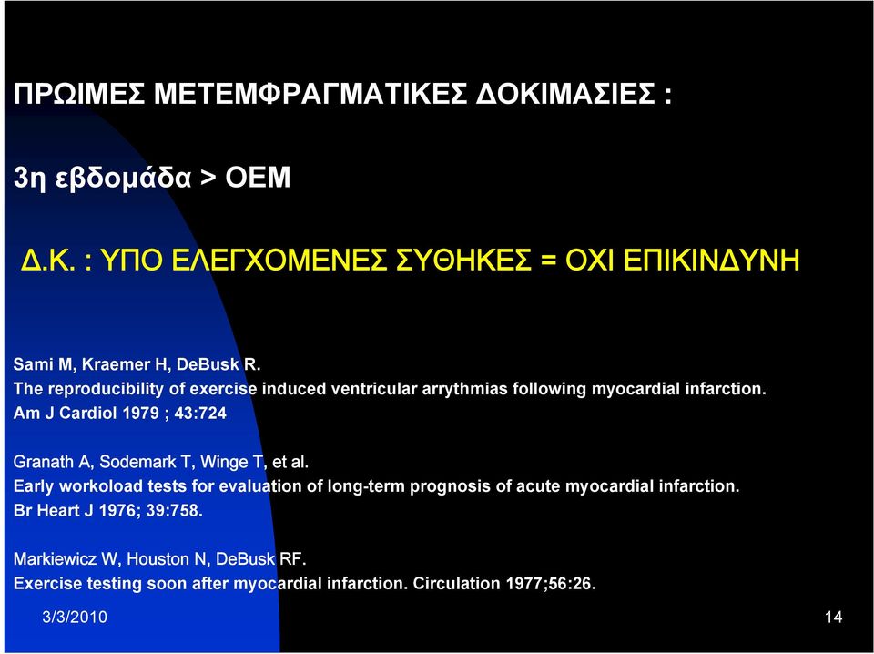 Am J Cardiol 1979 ; 43:724 Granath A, Sodemark T, Winge T, et al.