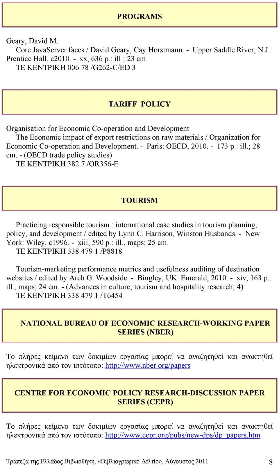 - Paris: OECD, 2010. - 173 p.: ill.; 28 cm. - (OECD trade policy studies) ΤΕ ΚΕΝΤΡΙΚΗ 382.