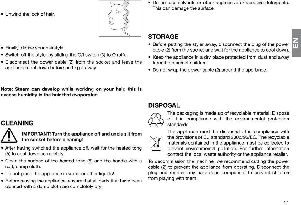 STORAGE Before putting the styler away, disconnect the plug of the power cable (2) from the socket and wait for the appliance to cool down.