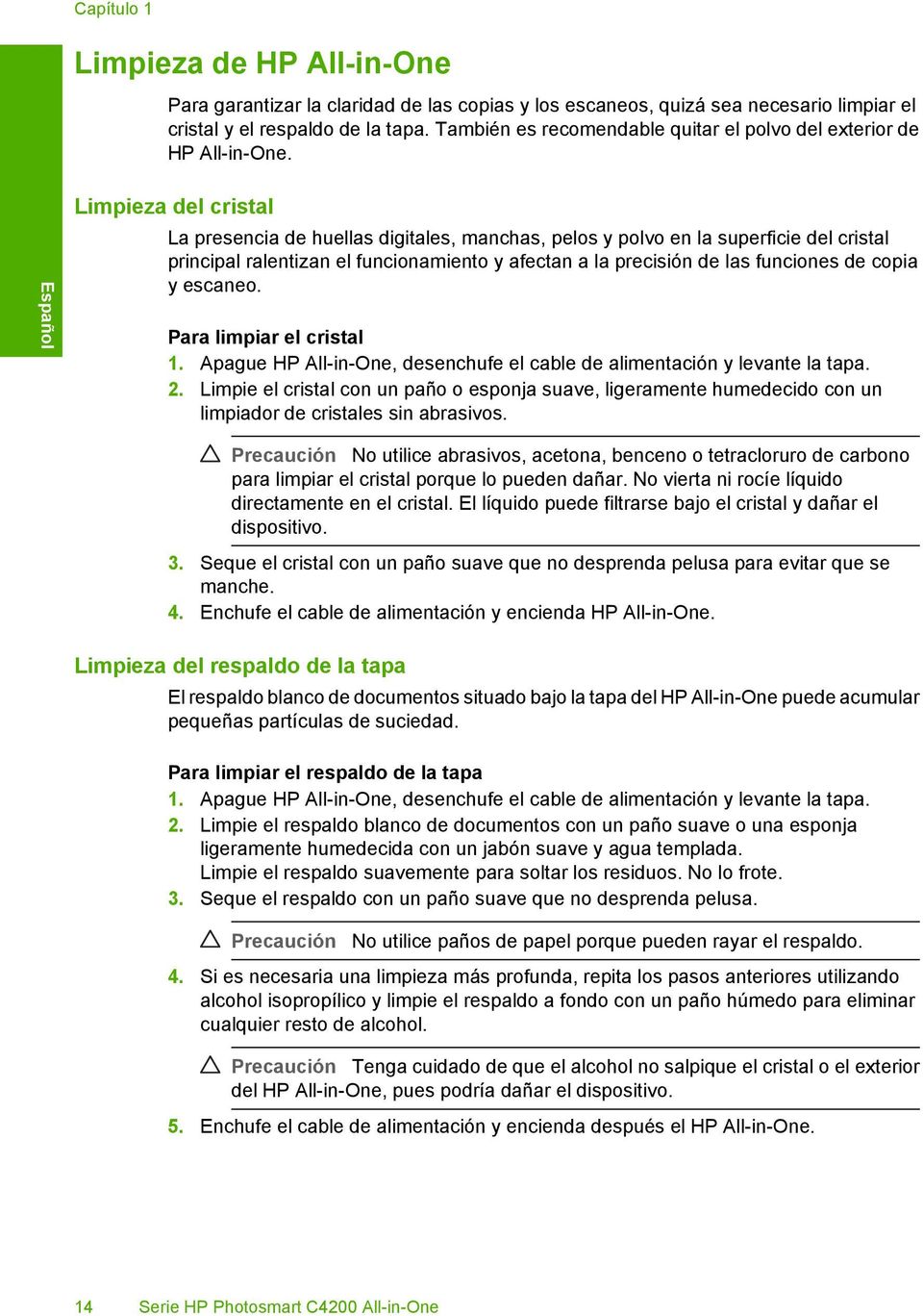 Limpieza del cristal La presencia de huellas digitales, manchas, pelos y polvo en la superficie del cristal principal ralentizan el funcionamiento y afectan a la precisión de las funciones de copia y