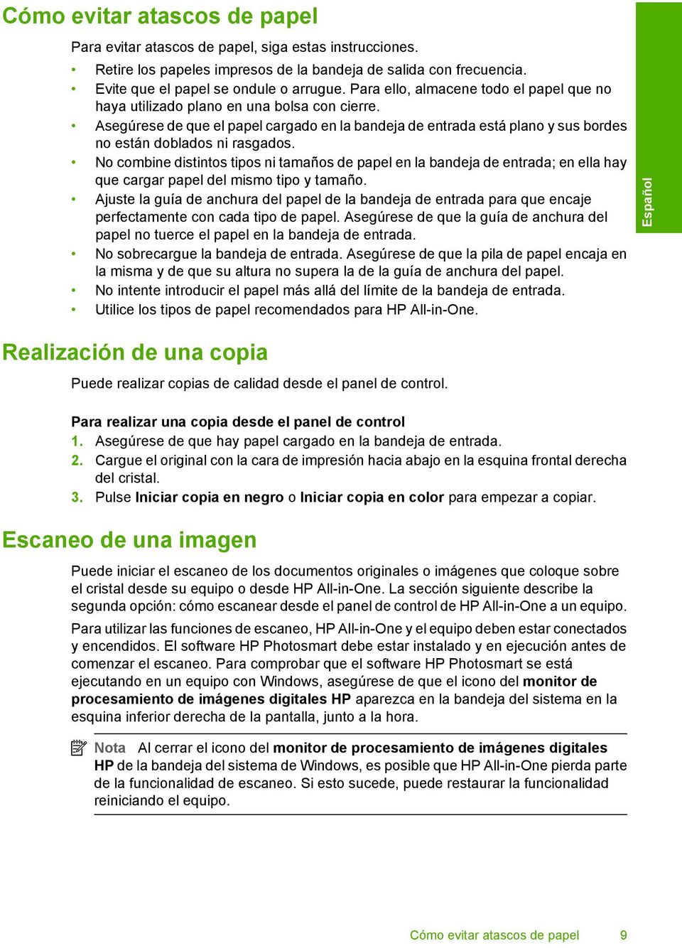 No combine distintos tipos ni tamaños de papel en la bandeja de entrada; en ella hay que cargar papel del mismo tipo y tamaño.