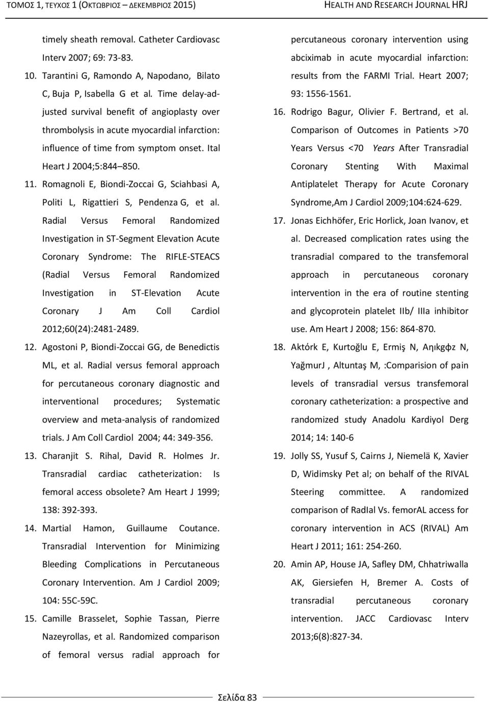 Romagnoli E, Biondi-Zoccai G, Sciahbasi A, Politi L, Rigattieri S, Pendenza G, et al.