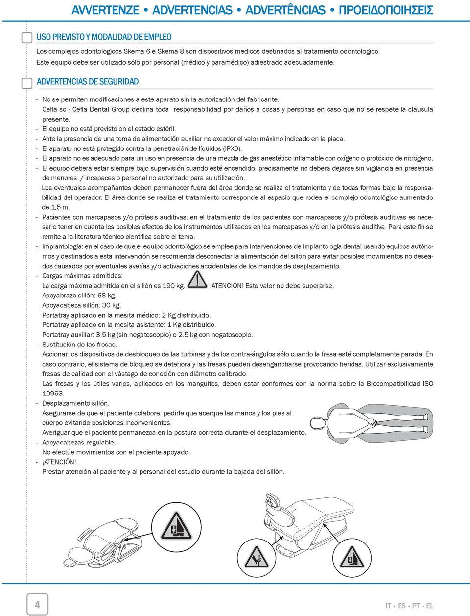 ADVERTENCIAS DE SEGURIDAD - No se permiten modifi caciones a este aparato sin la autorización del fabricante.