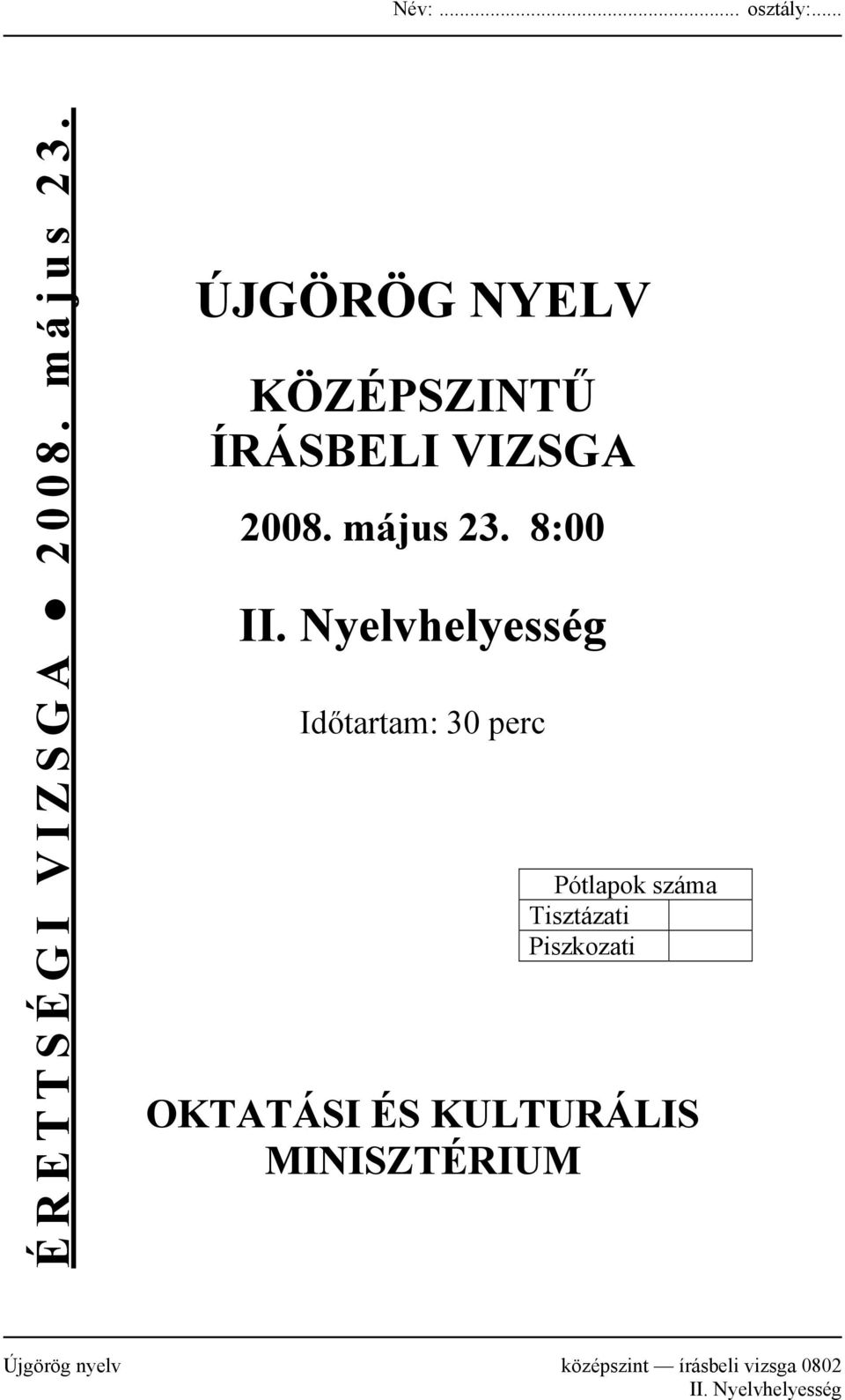 Nyelvhelyesség Időtartam: 30 perc Pótlapok száma Tisztázati