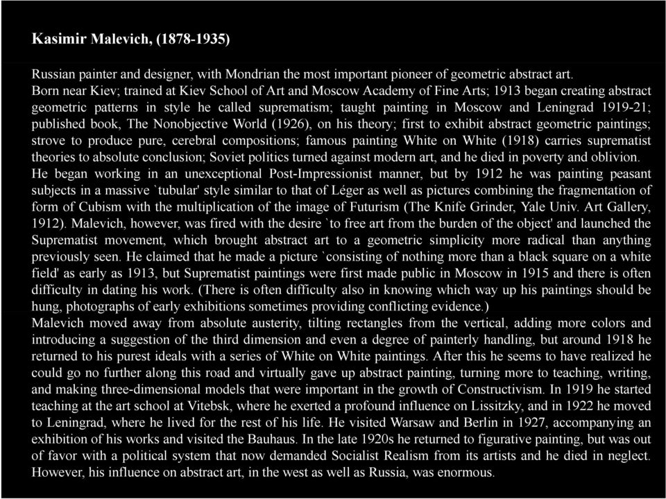 1919-21; published book, The Nonobjective World (1926), on his theory; first to exhibit abstract geometric paintings; strove to produce pure, cerebral compositions; famous painting White on White