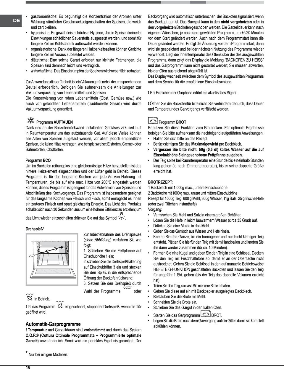 organisatorische: Dank der längeren Haltbarkeitszeiten können Gerichte längere Zeit im Voraus zubereitet werden.