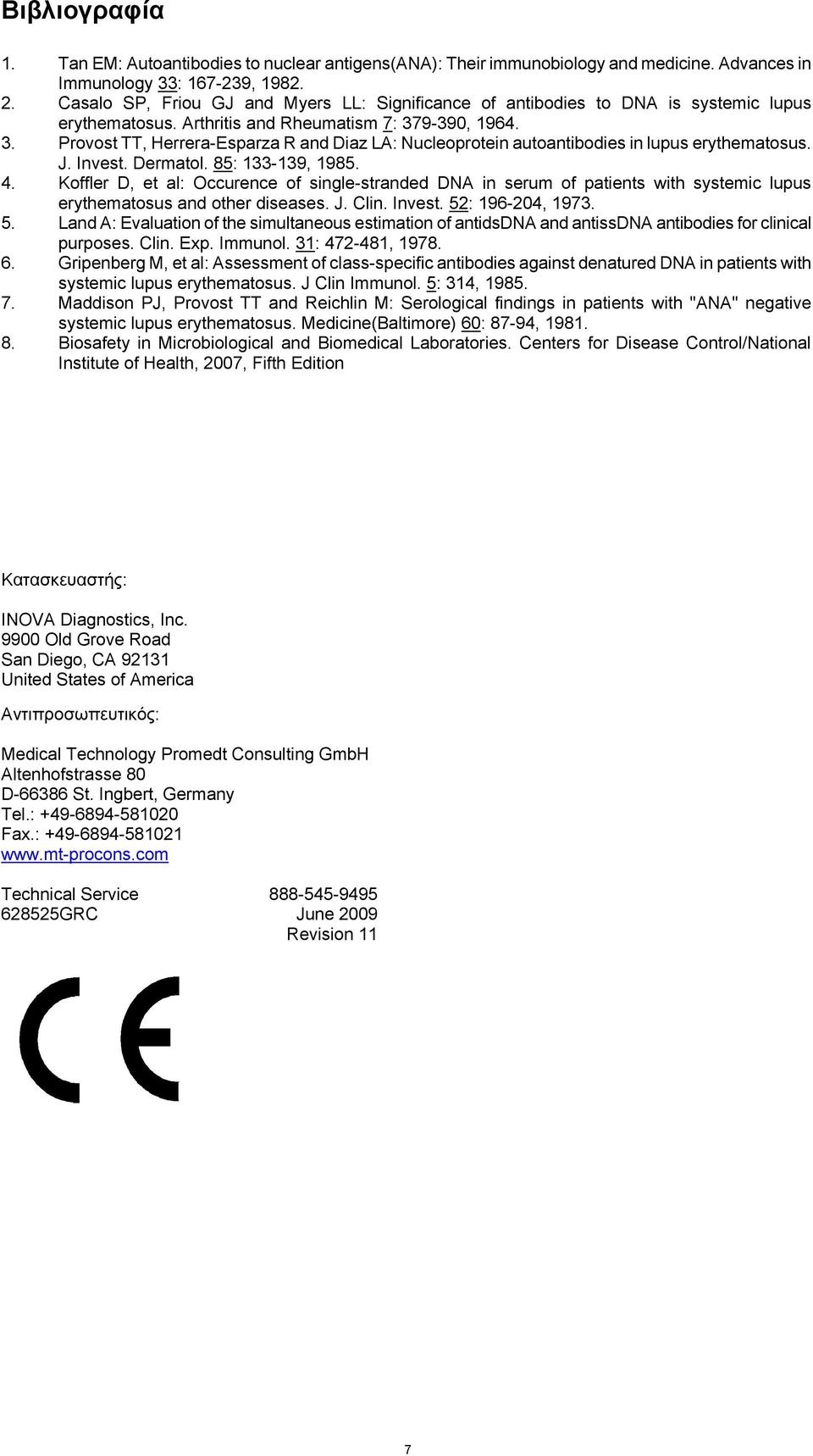 9-390, 1964. 3. Provost TT, Herrera-Esparza R and Diaz LA: Nucleoprotein autoantibodies in lupus erythematosus. J. Invest. Dermatol. 85: 133-139, 1985. 4.