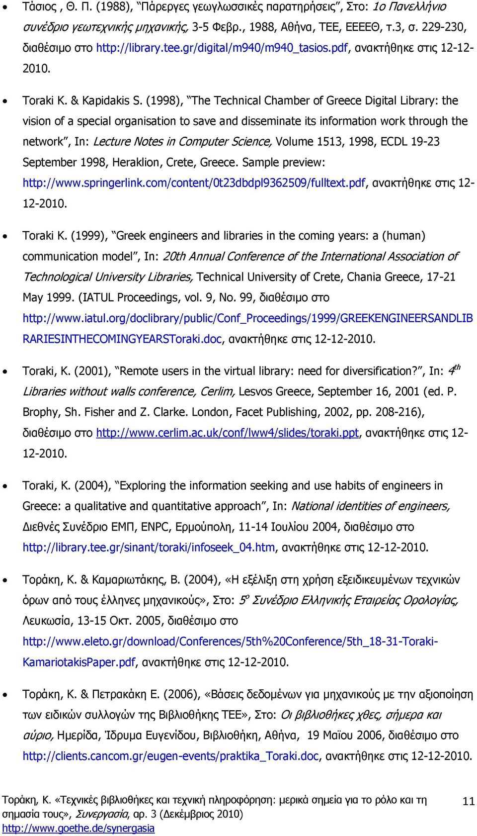 (1998), "The Technical Chamber of Greece Digital Library: the vision of a special organisation to save and disseminate its information work through the network", In: Lecture Notes in Computer