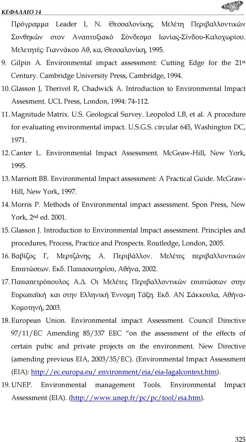 UCL Press, London, 1994: 74-112. 11. Magnitude Matrix. U.S. Geological Survey. Leopolod LB, et al. A procedure for evaluating environmental impact. U.S.G.S. circular 645, Washington DC, 1971. 12.