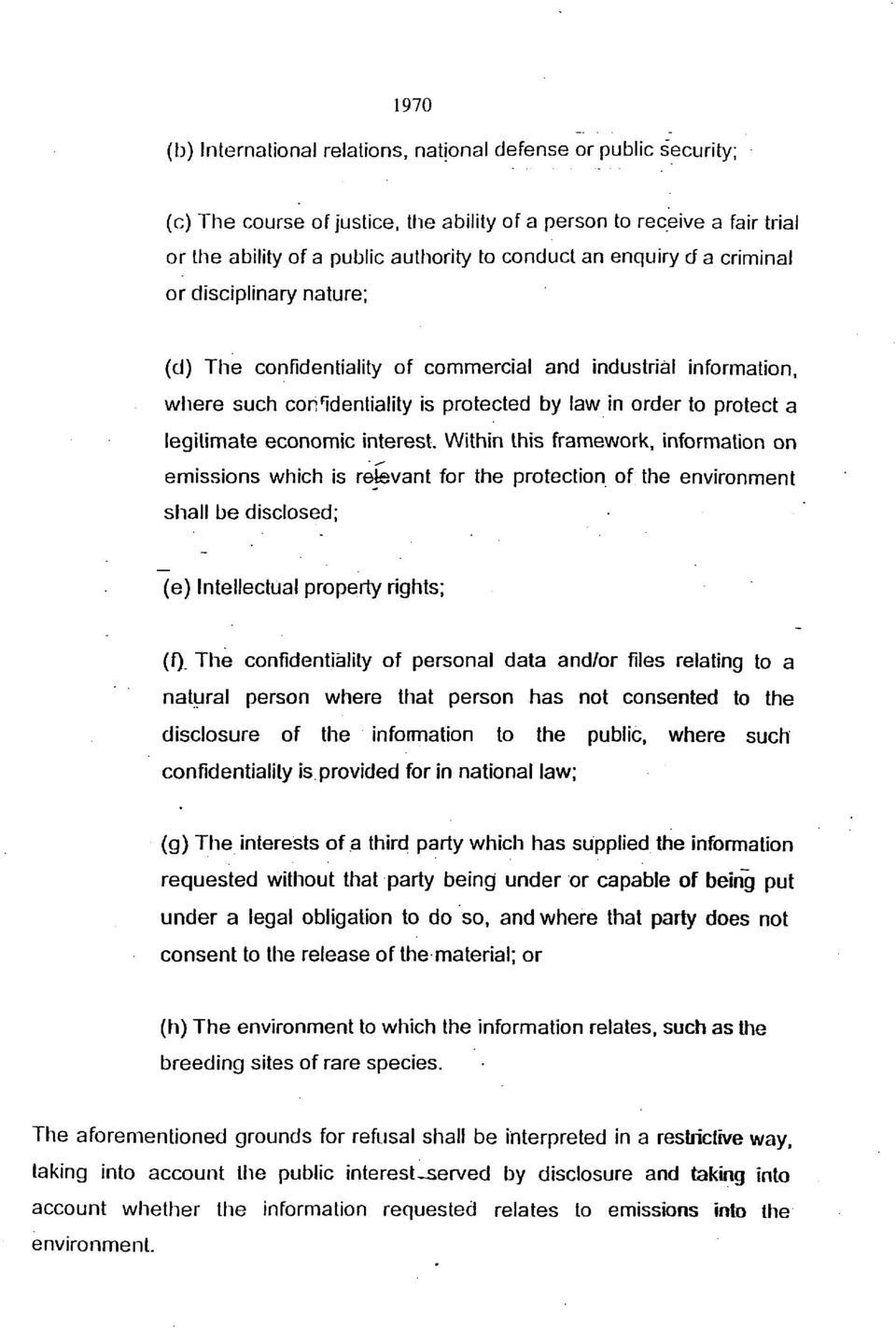 interest. Within this framework, information on emissions which is relevant for the protection of the environment shall be disclosed; (e) Intellectual property rights; (f).