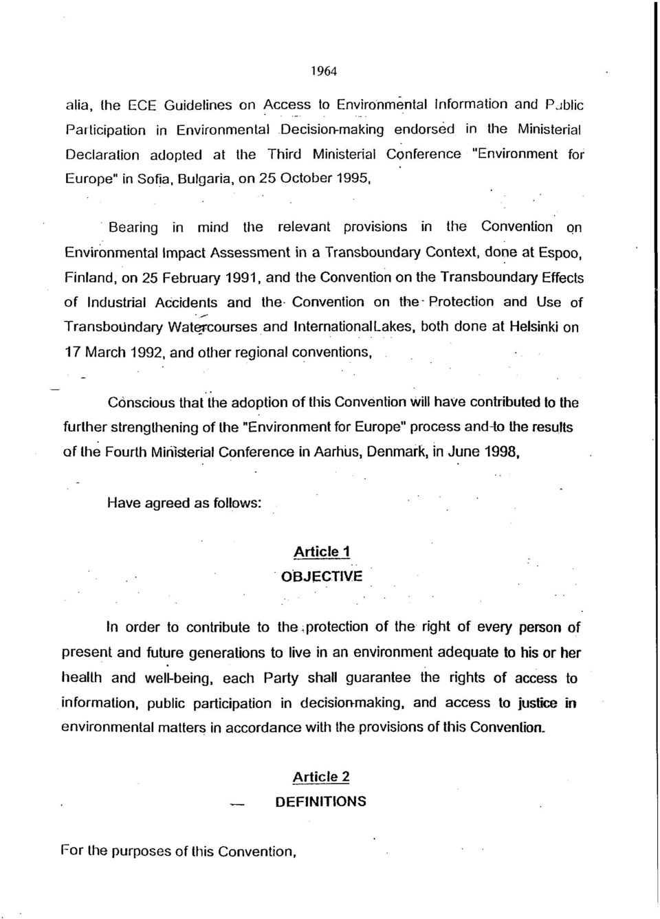 done at Espoo, Finland, on 25 February 1991, and the Convention on the Transboundary Effects of Industrial Accidents and the Convention on the Protection and Use of Transboundary Watercourses and