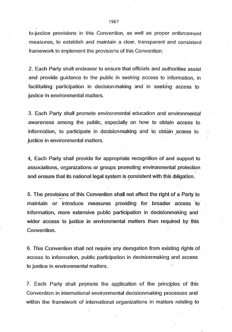 Each Party shall endeavor to ensure that officials and authorities assist and provide guidance to the public in seeking access to information, in facilitating participation in decision-making and in